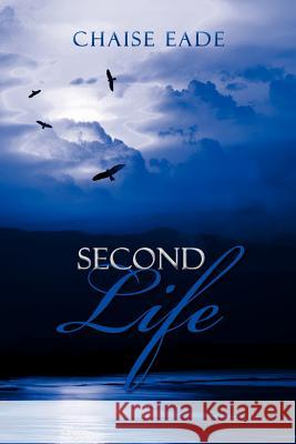 Second Life Chaise Eade 9781465359087 Xlibris Corporation - książka