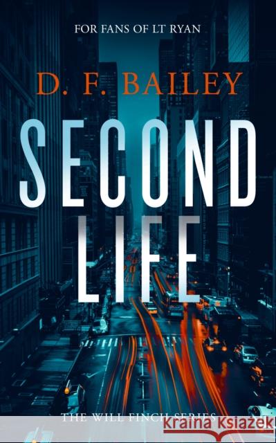 Second Life: A Will Finch Mystery Thriller D.F. Bailey 9781036703356 Vinci Books Ltd. - książka
