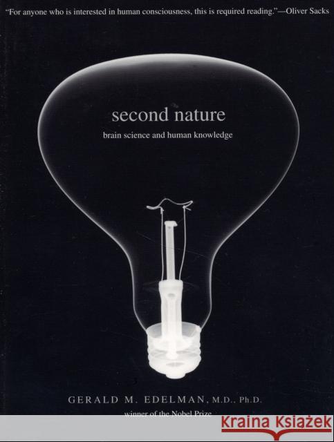 Second Nature: Brain Science and Human Knowledge Edelman, Gerald M. 9780300125948 Yale University Press - książka