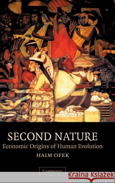 Second Nature: Economic Origins of Human Evolution Ofek, Haim 9780521623995 Cambridge University Press - książka