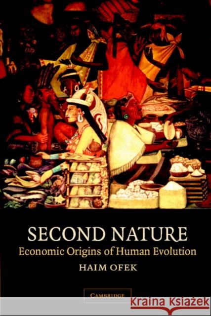 Second Nature: Economic Origins of Human Evolution Ofek, Haim 9780521625340 Cambridge University Press - książka