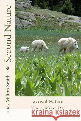 Second Nature: Yours, Mine, Its? James Milton Smith 9781494987282 Createspace - książka