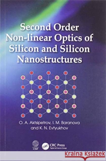 Second Order Non-Linear Optics of Silicon and Silicon Nanostructures O. A. Aktsipetrov I. M. Baranova K. N. Evtyukhov 9780367575052 CRC Press - książka