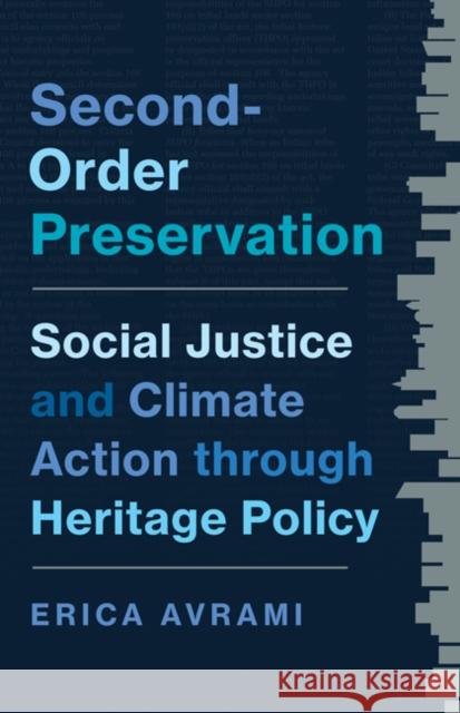 Second-Order Preservation: Social Justice and Climate Action Through Heritage Policy Erica Avrami 9781517917944 University of Minnesota Press - książka
