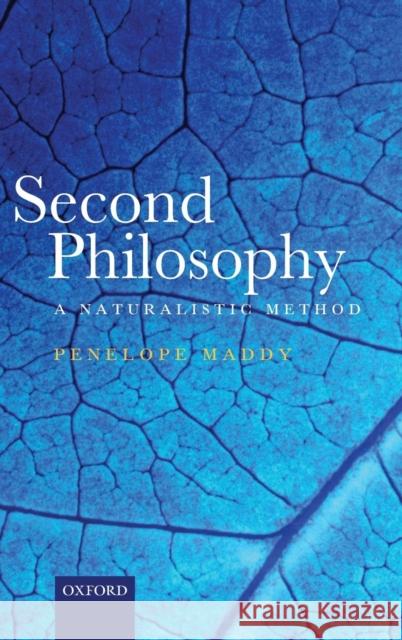 Second Philosophy: A Naturalistic Method Maddy, Penelope 9780199273669 Oxford University Press, USA - książka