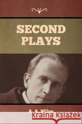 Second Plays A. A. Milne 9781636374734 Bibliotech Press - książka