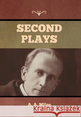 Second Plays A. A. Milne 9781636374741 Bibliotech Press - książka