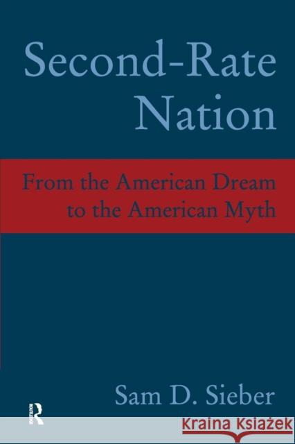 Second-Rate Nation: From the American Dream to the American Myth Sam D. Sieber 9781594510915 Paradigm Publishers - książka