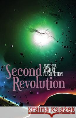 Second Revolution: Another Year of Flash Fiction Z Jamie Lackey 9780578574066 Jamie Lackey - książka