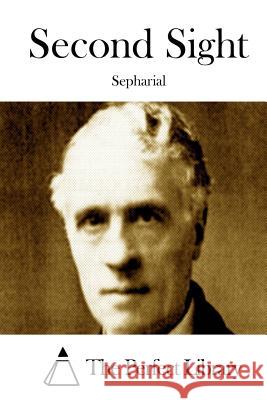 Second Sight Sepharial                                The Perfect Library 9781512127997 Createspace - książka