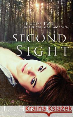 Second Sight: Episode Two L L Hunter, Rebecca Berto, Rogena Mitchell Jones 9781508680024 Createspace Independent Publishing Platform - książka