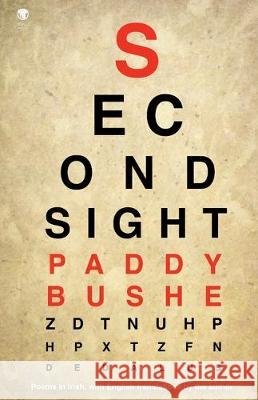 Second Sight: Poems in Irish with English translations by the author Paddy Bushe 9781910251676 Dedalus Press - książka