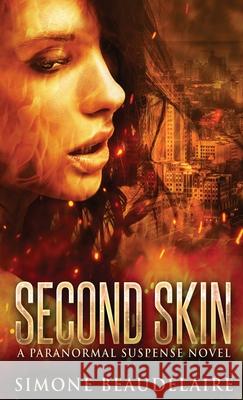 Second Skin: A Paranormal Suspense Novel Simone Beaudelaire 9784824112545 Next Chapter - książka