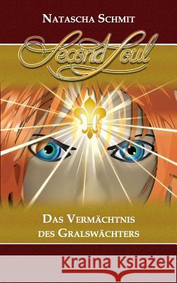 Second Soul: Das Vermächtnis des Gralswächters Schmit, Natascha 9781502850522 Createspace - książka