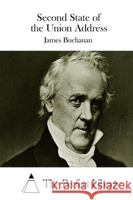 Second State of the Union Address James Buchanan The Perfect Library 9781511745123 Createspace - książka