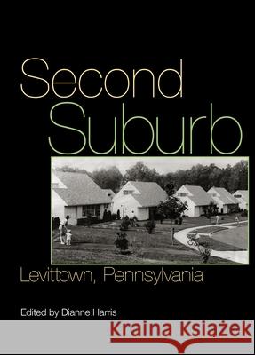 Second Suburb: Levittown, Pennsylvania Harris, Dianne 9780822962816 University of Pittsburgh Press - książka