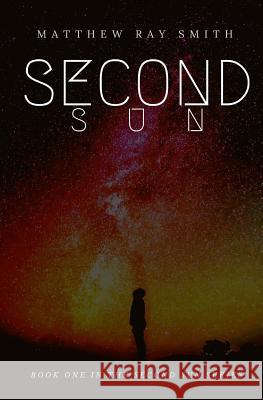 Second Sun Matthew R. Smith Jennifer S. Smith 9780692372487 Matthew R. Smith - książka
