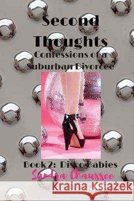 second thoughts: confessions of a suburban divorcee Chaussee, Sandra M. 9781729571187 Createspace Independent Publishing Platform - książka