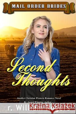 Second Thoughts: Mail Order Brides R William Rogers 9798639819285 Independently Published - książka
