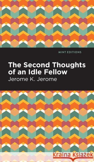 Second Thoughts of an Idle Fellow Jerome K. Jerome Mint Editions 9781513205496 Mint Editions - książka