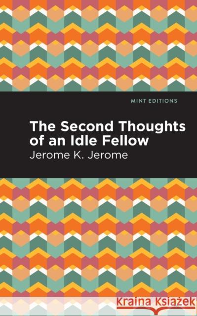 Second Thoughts of an Idle Fellow Jerome K. Jerome Mint Editions 9781513278551 Mint Editions - książka