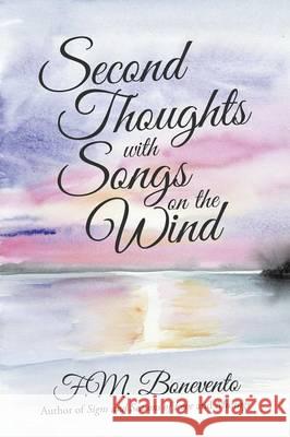 Second Thoughts with Songs on the Wind F M Bonevento   9781480818217 Archway Publishing - książka