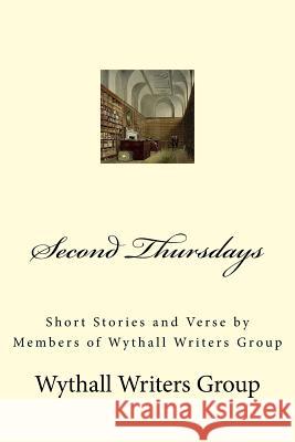 Second Thursdays: Short Stories and Verse by Members of Wythall Writers Group Wythall Writers Group 9781515382096 Createspace - książka