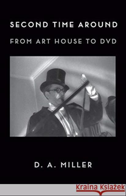 Second Time Around: From Art House to DVD D. A. Miller 9780231195591 Columbia University Press - książka