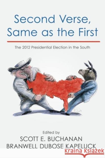 Second Verse, Same as the First: The 2012 Presidential Election in the South Scott E. Buchanan Branwell D. Kapeluck 9781557286482 University of Arkansas Press - książka