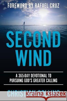 Second Wind: A 365-Day Devotional to Pursuing God's Greater Calling Christian Collins 9781632964922 Lucid Books - książka