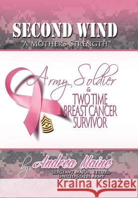 Second Wind a Mother's Strength Sergeant Major (Retired) Andrea Maine 9781491843758 Authorhouse - książka