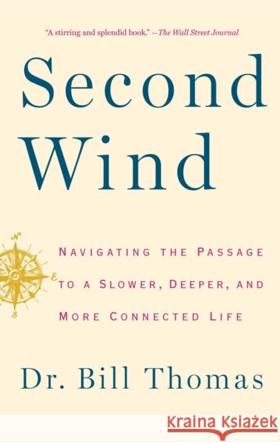 Second Wind: Navigating the Passage to a Slower, Deeper, and More Connected Life William H. Thomas Dr Bill Thomas 9781451667578 Simon & Schuster - książka