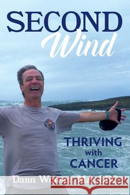Second Wind: Thriving With Cancer Dann Wonser 9780999635100 Dann Wonser - książka