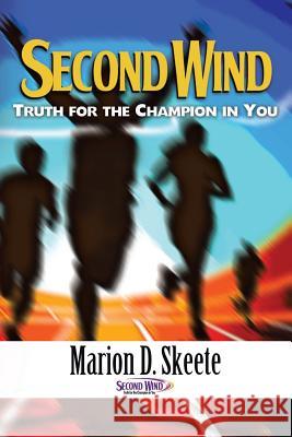 Second Wind: Truth for the Champion in You Skeete, Marion D. 9781479752607 Xlibris Corporation - książka