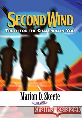Second Wind: Truth for the Champion in You Skeete, Marion D. 9781479752614 Xlibris Corporation - książka