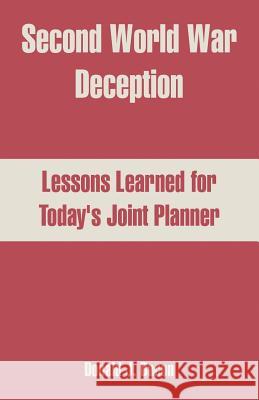 Second World War Deception: Lessons Learned for Today's Joint Planner Bacon, Donald J. 9781410217691 University Press of the Pacific - książka