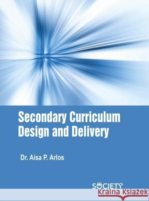 Secondary Curriculum Design and Delivery Aisa P. Arlos 9781779563835 Society Publishing - książka