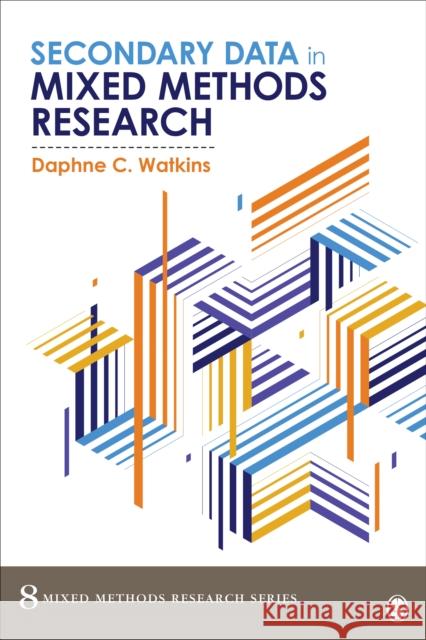 Secondary Data in Mixed Methods Research Daphne C. Watkins 9781506389578 SAGE Publications Inc - książka