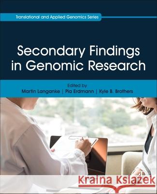 Secondary Findings in Genomic Research Martin H. Langanke Pia Erdmann Kyle B. Brothers 9780128165492 Academic Press - książka