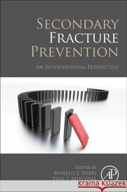 Secondary Fracture Prevention: An International Perspective Markus J. Seibel Paul Mitchell 9780128131367 Academic Press - książka