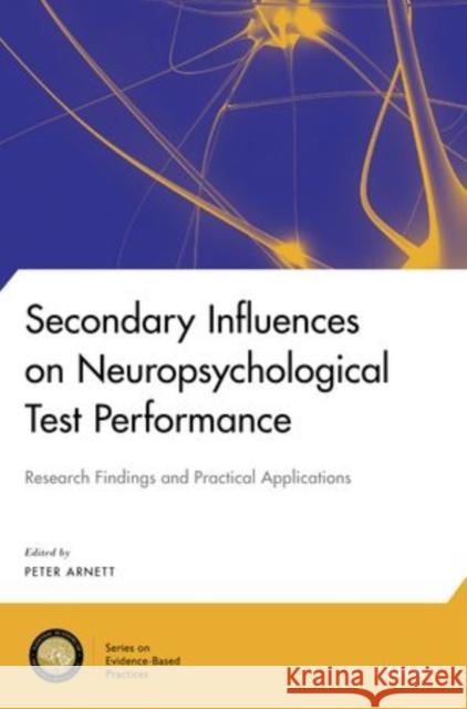 Secondary Influences on Neuropsychological Test Performance Peter Arnett 9780199838615 Oxford University Press, USA - książka