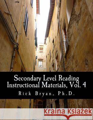 Secondary Level Reading Instructional Materials, Vol. 4 Rick Bryan 9781481006187 Createspace - książka