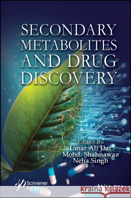 Secondary Metabolites and Drug Discovery Umar Ali Dar Mohd Shahnawaz Neha Singh 9781394204342 Wiley-Scrivener - książka
