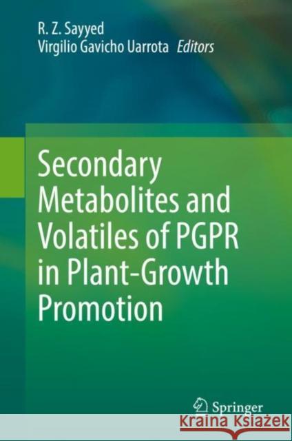 Secondary Metabolites and Volatiles of PGPR in Plant-Growth Promotion R. Z. Sayyed Virgilio Gavicho Uarrota 9783031075582 Springer - książka