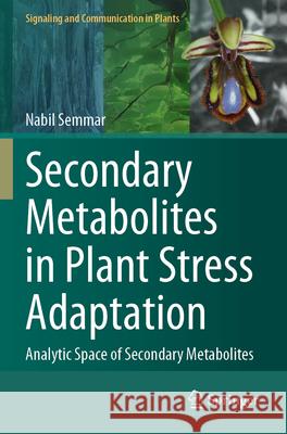 Secondary Metabolites in Plant Stress Adaptation Nabil Semmar 9783031525971 Springer International Publishing - książka