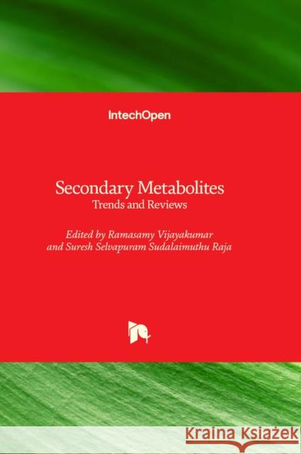 Secondary Metabolites: Trends and Reviews Ramasamy Vijayakumar, Suresh Selvapuram Sudalaimuthu Raja 9781803552071 IntechOpen - książka