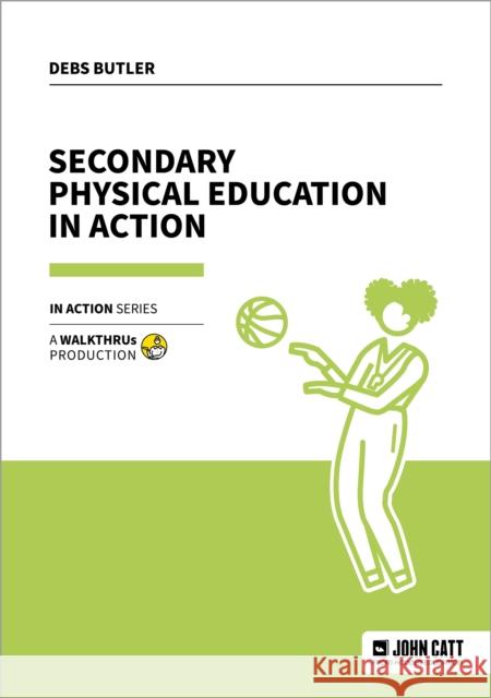 Secondary Physical Education in Action Debs Butler 9781915261991 Hodder Education - książka