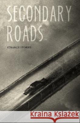 Secondary Roads: Strange Stories C M Muller   9798486094576 Independently Published - książka