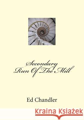 Secondary Run Of The Mill Chandler, Ed 9781514234778 Createspace - książka