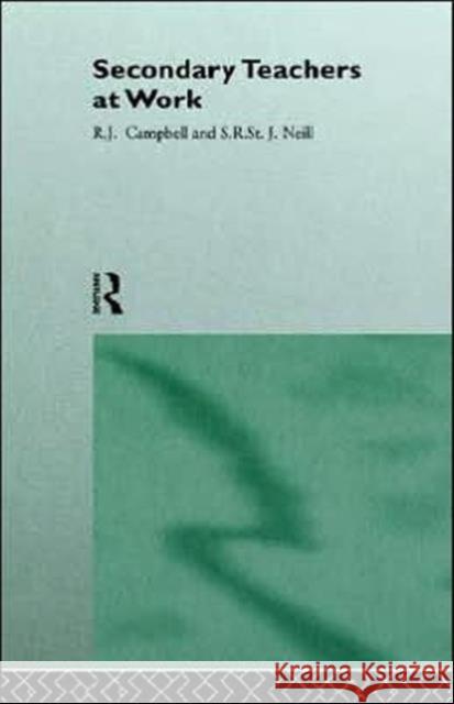Secondary Teachers at Work R. J. Campbell Jim Campbell S. R. St J. Neill 9780415088640 Routledge - książka